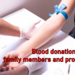 What can be the problem if someone takes blood from his family member?