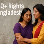 Why Speaking About LGBTQ+ Rights in Bangladesh Is Not Safe